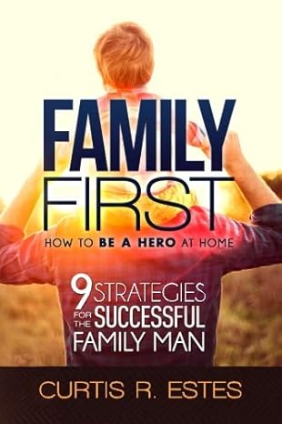 Family First by Curtis R. Estes