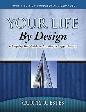 Your Life By Design by Curtis R. Estes